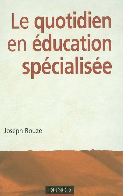 Le quotidien en éducation spécialisée | Joseph Rouzel