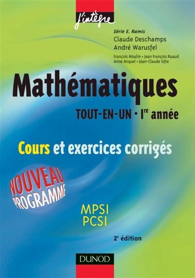 Mathématiques tout en un MPSI-PCSI : 1re année, cours et exercices corrigés | Claude Deschamps, André Warusfel, François Moulin, Jean-François Ruaud