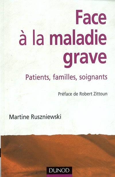 Face à la maladie grave : patients, familles, soignants | Martine Ruszniewski, Robert Zittoun