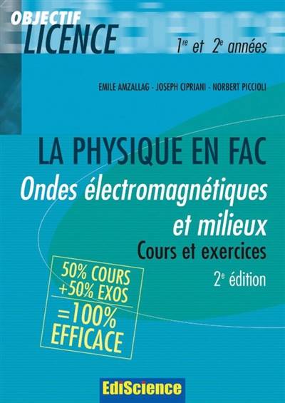 La physique en fac : ondes électromagnétiques et milieux : cours et exercices, 1re et 2e années | Emile Amzallag, Joseph Cipriani, Norbert Piccioli