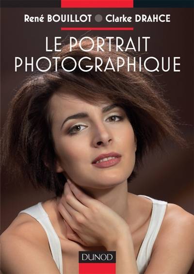 Le portrait photographique | Rene Bouillot, Clarke Drahce