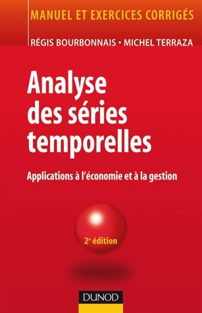 Analyse des séries temporelles : application à l'économie et à la gestion | Régis Bourbonnais, Michel Terraza