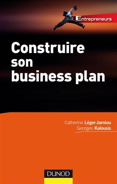 Construire son business plan | Catherine Leger-Jarniou, Georges Kalousis