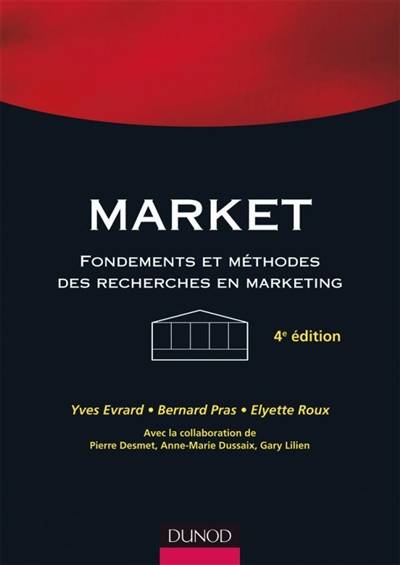 Market : fondements et méthodes des recherches en marketing | Yves Evrard, Bernard Pras, Elyette Roux, Anne-Marie Dussaix, Gary Lilien