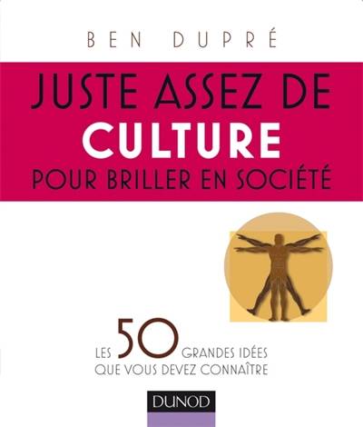 Juste assez de culture pour briller en société : les 50 grandes idées que vous devez connaître | Ben Dupre, Fanny Germain