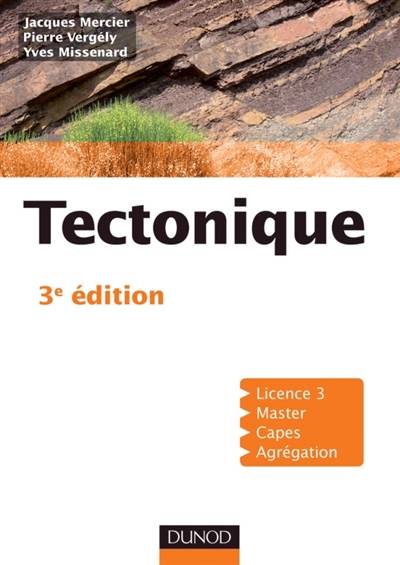 Tectonique : licence 3, master, Capes, agrégation | Jacques Mercier, Pierre Vergely, Yves Missenard