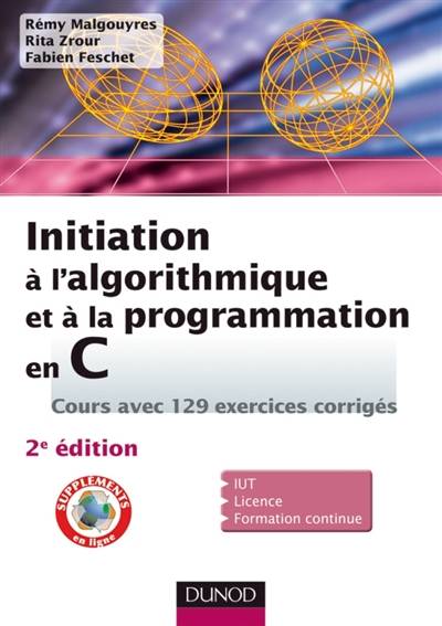 Initiation à l'algorithmique et à la programmation en C : cours avec 129 exercices corrigés : IUT, licence, formation continue | Rémy Malgouyres, Rita Zrour, Fabien Feschet