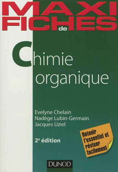 Maxi fiches de chimie organique | Evelyne Chelain, Nadege Lubin-Germain, Jacques Uziel