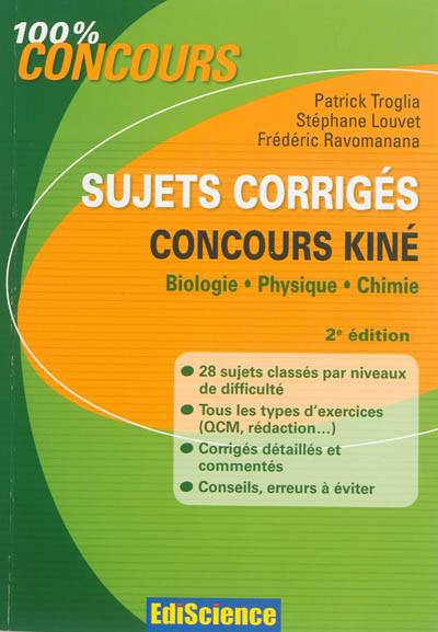 Sujets corrigés, concours kiné : biologie, physique, chimie | Patrick Troglia, Stephane Louvet, Frederic Ravomanana