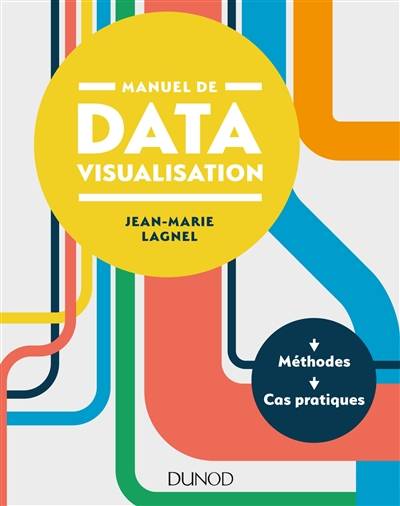 Manuel de datavisualisation : méthodes et cas pratiques | Jean-Marie Lagnel