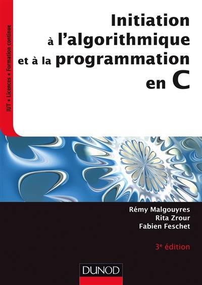 Initiation à l'algorithmique et à la programmation en C | Remy Malgouyres, Rita Zrour, Fabien Feschet