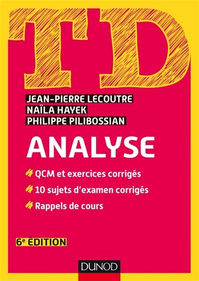 TD analyse : QCM et exercices corrigés, 10 sujets d'examens corrigés, rappels de cours | Jean-Pierre Lecoutre, Naila Hayek, Philippe Pilibossian