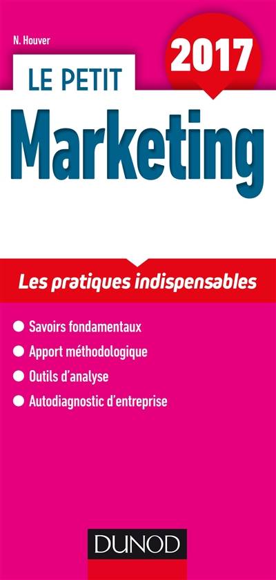 Le petit marketing 2017 : les pratiques indispensables | Nathalie Houver