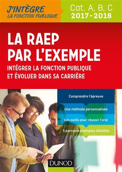 La RAEP par l'exemple : intégrer la fonction publique et évoluer dans sa carrière : cat. A, B, C, 2017-2018 | Sylvie Beyssade, Pascal Cantin, Valentin Sartre