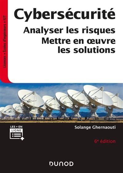 Cybersécurité : sécurité informatique et réseaux : analyser les risques, mettre en oeuvre les solutions | Solange Ghernaouti-Helie