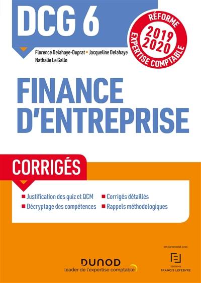 DCG 6, finance d'entreprise : corrigés : réforme expertise comptable 2019-2020 | Florence Delahaye-Duprat, Jacqueline Delahaye, Nathalie Le Gallo