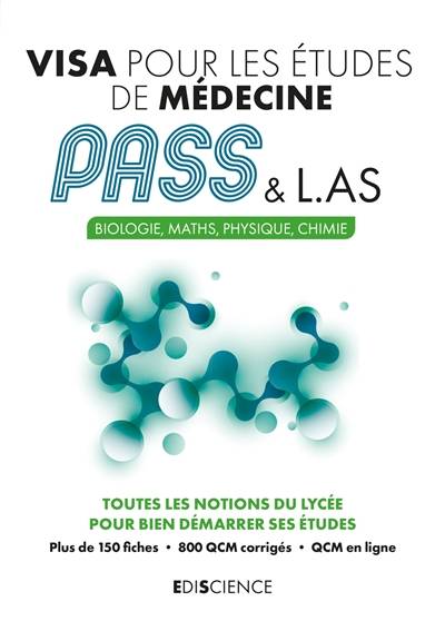 Visa pour les études de médecine, Pass & L.AS : biologie, maths, physique, chimie : toutes les notions du lycée pour bien démarrer ses études | Patrick Troglia, Marie-Virginie Speller, Erwan Guélou