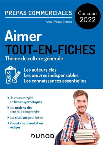 Aimer, tout-en-fiches : thème de culture générale, : prépas commerciales, concours 2022 | Anne-France Grenon