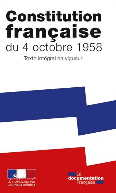 Constitution française du 4 octobre 1958 : texte intégral en vigueur | 