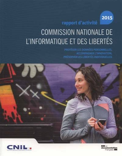 Commission nationale de l'informatique et des libertés : 36e rapport d'activité 2015 | France. Commission nationale de l'informatique et des libertés