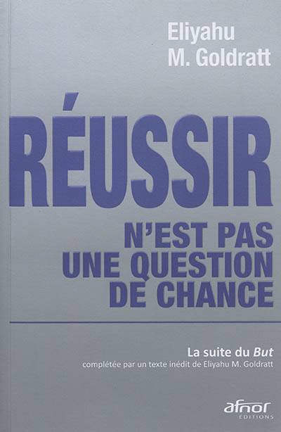 Réussir n'est pas une question de chance | Eliyahu Moshe Goldratt