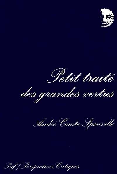 Petit traité des grandes vertus | André Comte-Sponville