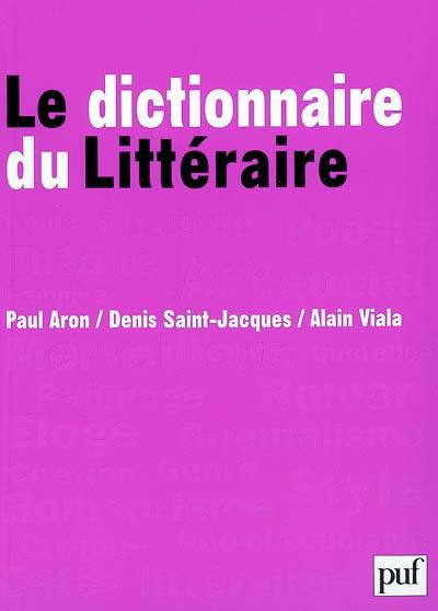 Le dictionnaire du littéraire | Paul Aron, Denis Saint-Jacques, Alain Viala