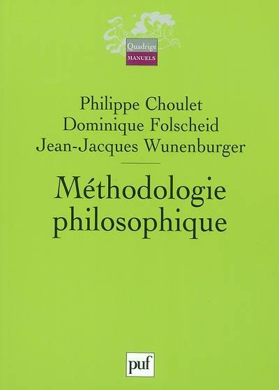 Méthodologie philosophique | Philippe Choulet, Dominique Folscheid, Jean-Jacques Wunenburger