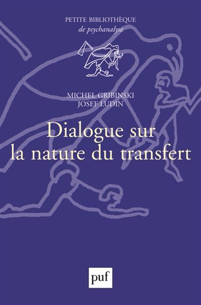 Dialogue sur la nature du transfert | Michel Gribinski, Josef Ludin