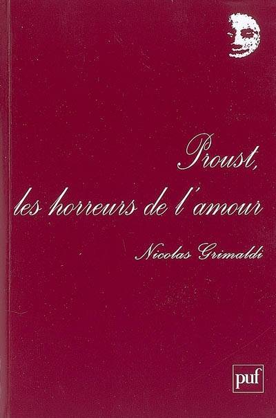 Proust, les horreurs de l'amour | Nicolas Grimaldi