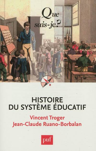 Histoire du système éducatif | Vincent Troger, Jean-Claude Ruano-Borbalan