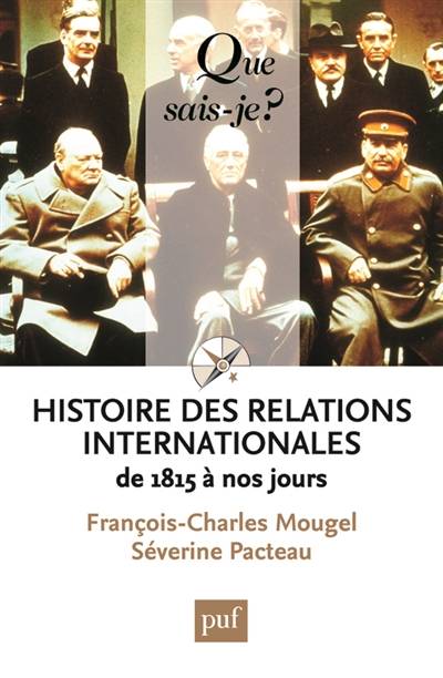 Histoire des relations internationales : de 1815 à nos jours | Francois-Charles Mougel, Severine Pacteau de Luze