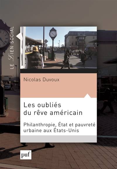 Les oubliés du rêve américain : philanthropie, Etat et pauvreté urbaine aux Etats-Unis | Nicolas Duvoux