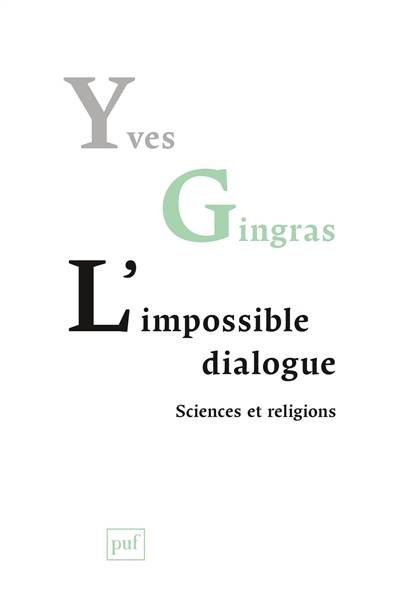 L'impossible dialogue : sciences et religions | Yves Gingras