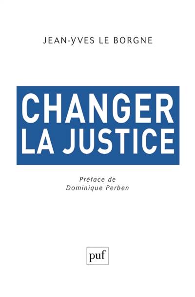 Changer la justice | Jean-Yves Le Borgne, Dominique Perben