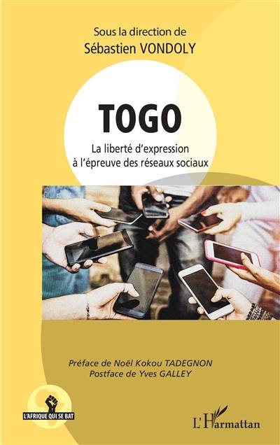 Togo : la liberté d'expression à l'épreuve des réseaux sociaux | Sebastien Vondoly, Noel Kokou Tadegnon, Yves Galley