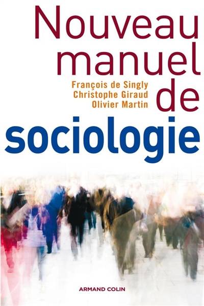 Nouveau manuel de sociologie | Francois de Singly, Christophe Giraud, Olivier Martin