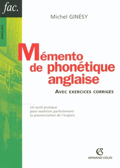 Mémento de phonétique anglaise : avec exercices corrigés : un outil pratique pour maîtriser parfaitement la prononciation de l'anglais | Michel Ginesy