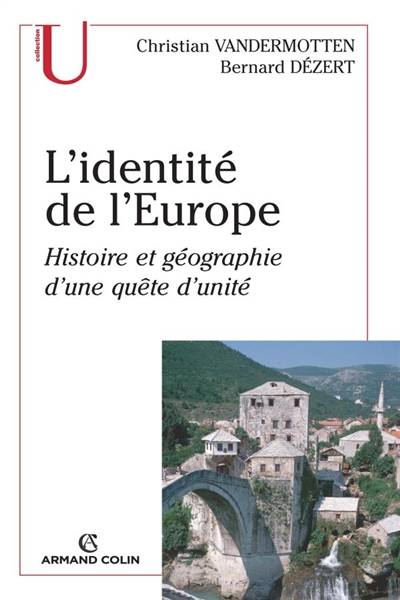 L'identité de l'Europe : histoire et géographie d'une quête d'unité | Christian Vandermotten, Bernard Dezert