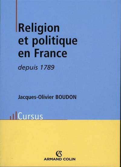 Religion et politique en France depuis 1789 | Jacques-Olivier Boudon