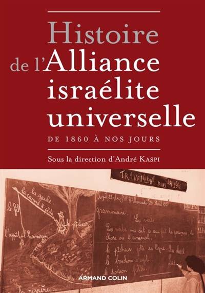 Histoire de l'Alliance israélite universelle : de 1860 à nos jours | Andre Kaspi, Valerie Assan, Valerie Assan, Michel Abitbol, Alexis Danan