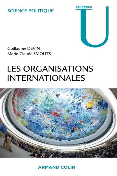 Les organisations internationales | Guillaume Devin, Marie-Claude Smouts