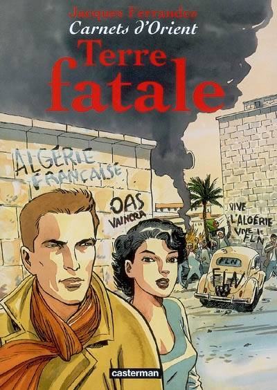 Carnets d'Orient. Vol. 10. Terre fatale | Jacques Ferrandez