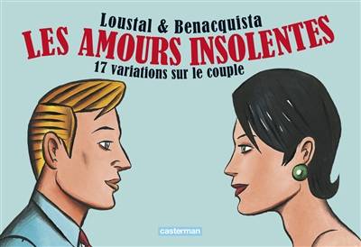 Les amours insolentes : 17 variations sur le couple | Loustal, Tonino Benacquista