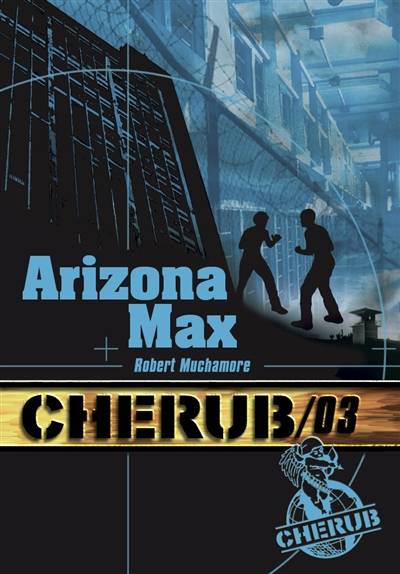 Cherub. Vol. 3. Arizona Max | Robert Muchamore