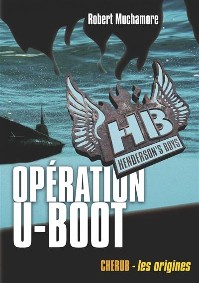 HB Henderson's boys. Vol. 4. Opération U-boot | Robert Muchamore, Antoine Pinchot