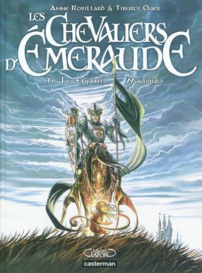 Les chevaliers d'Emeraude. Vol. 1. Les enfants magiques | Anne Robillard, Tiburce Oger