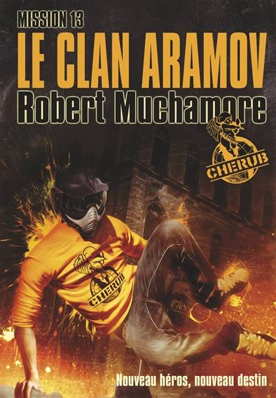 Cherub. Vol. 13. Le clan Aramov | Robert Muchamore, Antoine Pinchot