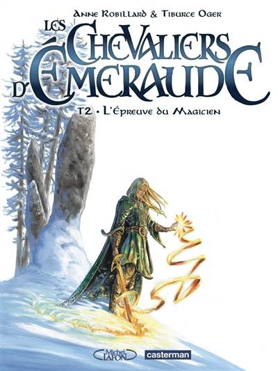 Les chevaliers d'Emeraude. Vol. 2. L'épreuve du magicien | Anne Robillard, Tiburce Oger