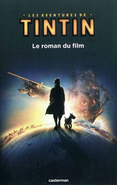 Les aventures de Tintin. Le roman du film | Alexander C. Irvine, Steven Moffat, Edgar Wright, Joe Cornish, Hergé, Marie Hermet